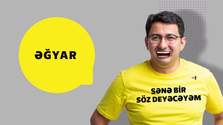 “Əğyar” Sözünün Mənası,Tarixi Dəyəri – Unudulmuş Kəlmə