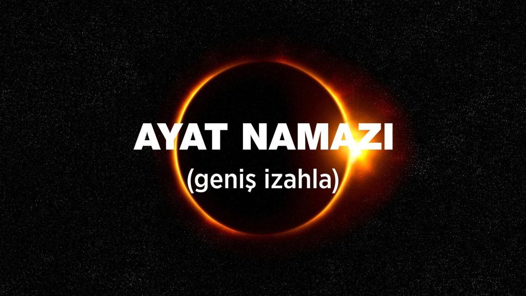 Ayet Namazı : Mənası , Qaydaları