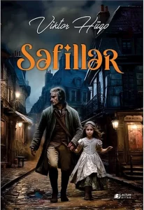 “Səfillər” Romanı: Sosial Bərabərsizliklər,Həyat Yükü